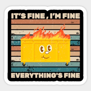 It's Fine I'm Fine Everything's Fine Dumpster On Fire Sticker